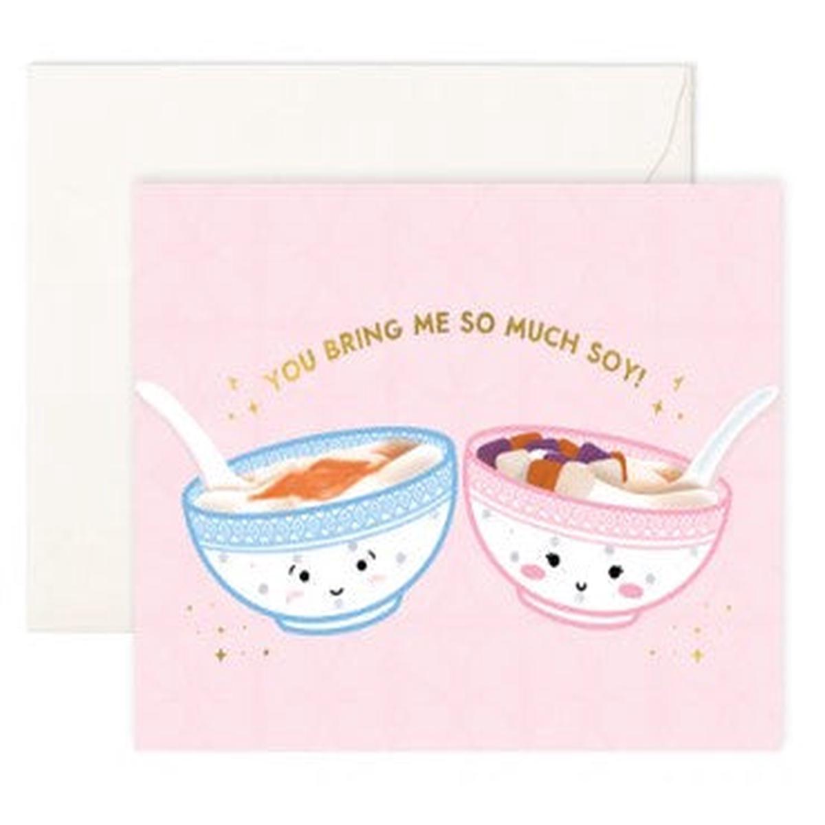 You Bring Me So Much Soy!