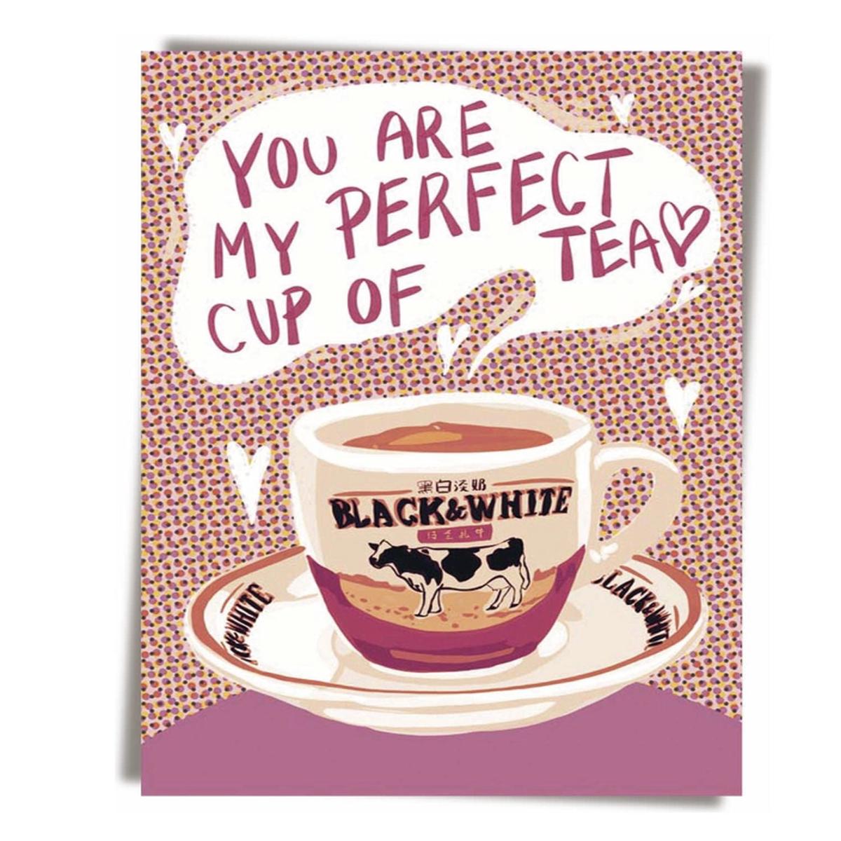 You Are My Perfect Cup of Tea Greeting Card