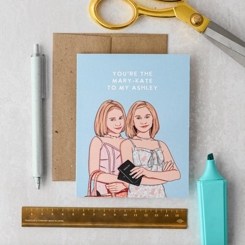 You're the Mary-Kate to My Ashley Card