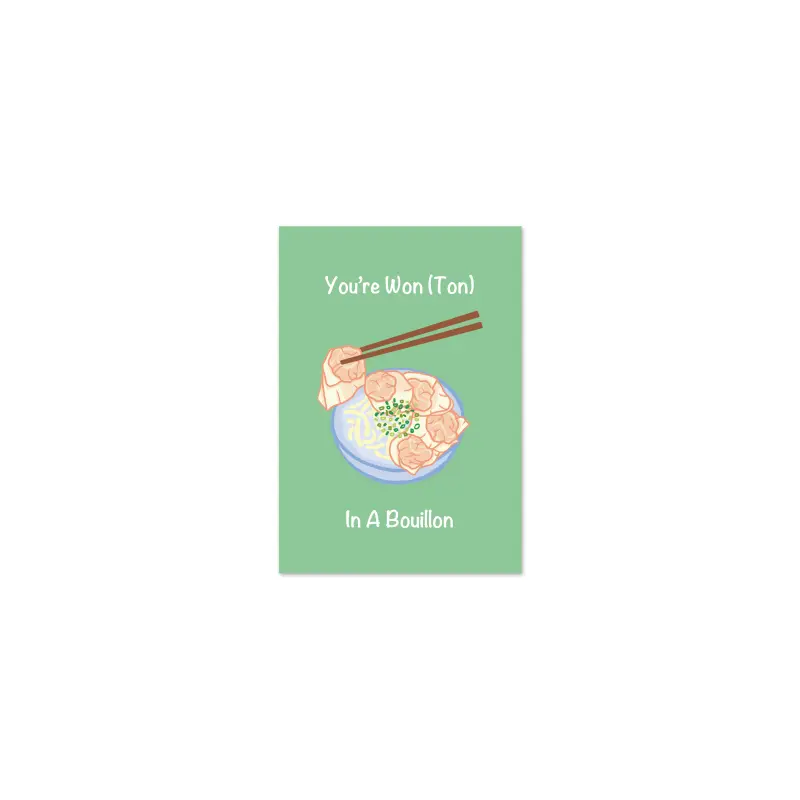 You're Wonton In a Bouillon Green Card