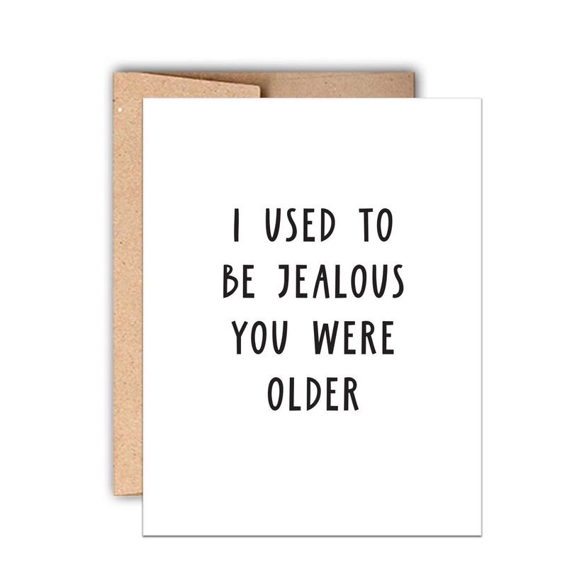 Used to Be Jealous You Were Older Birthday Card