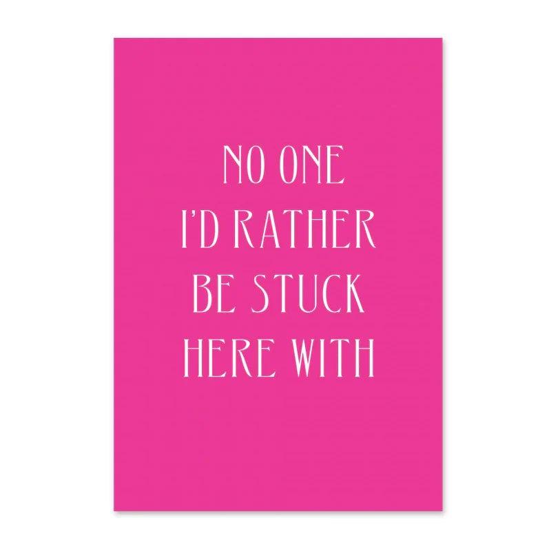 Stuck Here With You Card