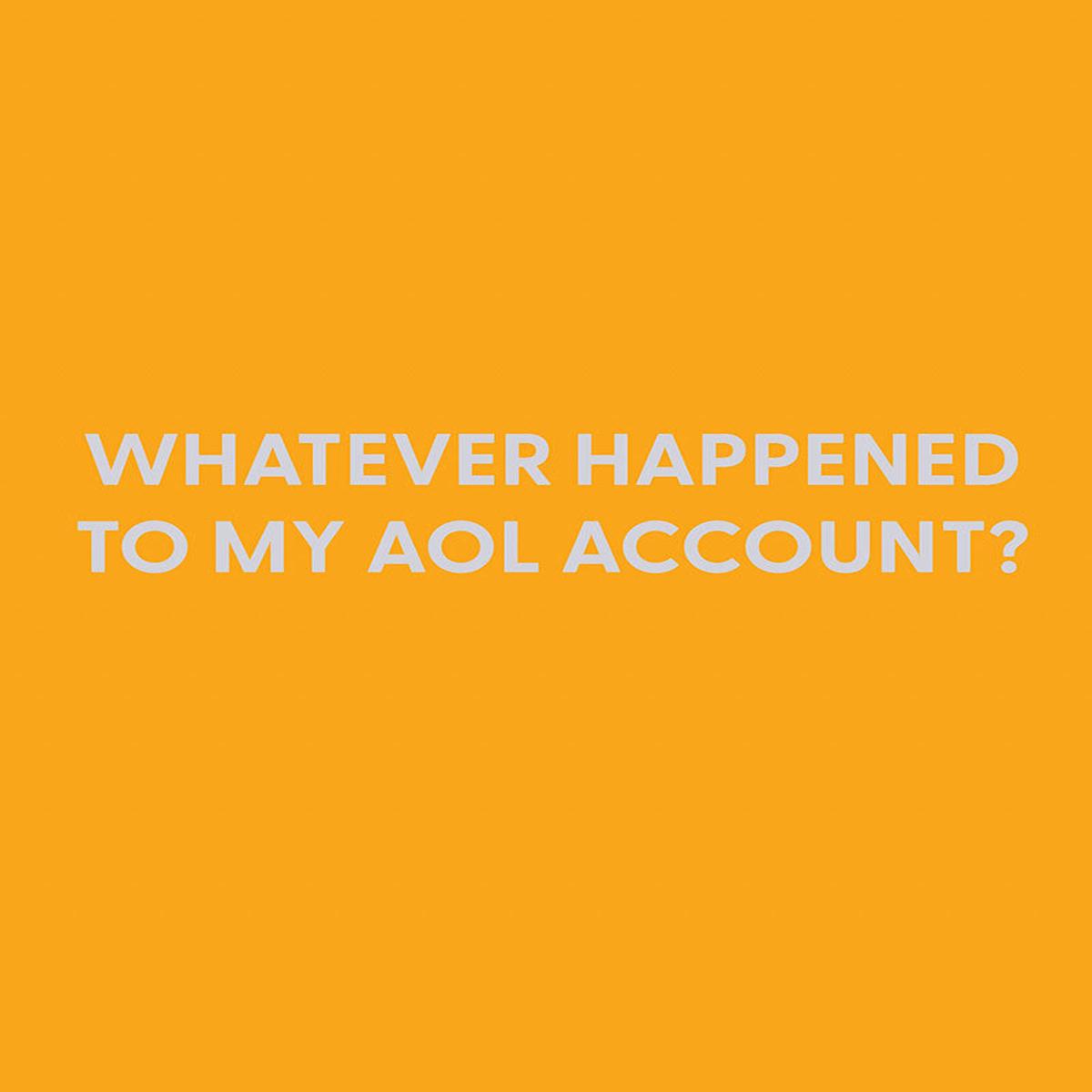 Whatever happened to my AOL account? - Greeting Card