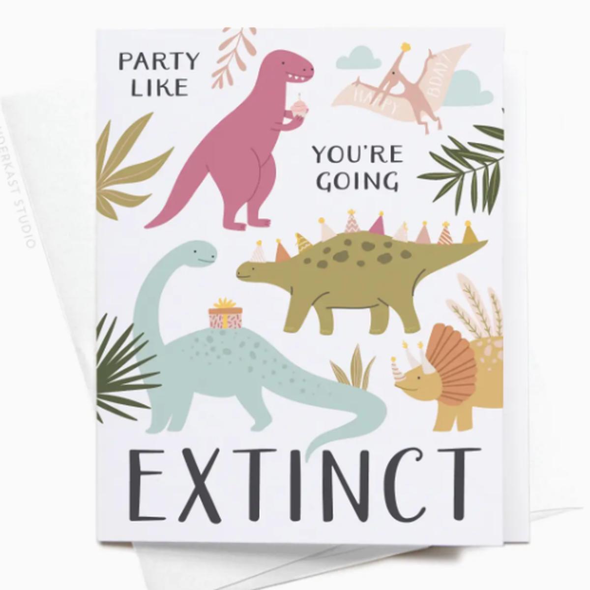Party Like Youre Going Extinct Dinosaurs Greeting Card