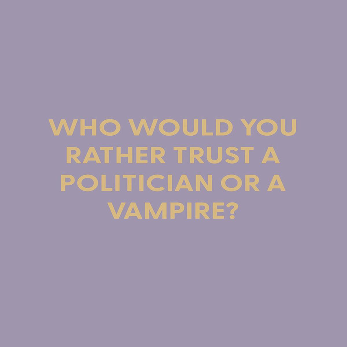 Who would you rather trust, a politician or a vampire? - Greeting Card